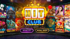 Hitclub - Tổng quan sân chơi đáng trải nghiệm nhất 2023